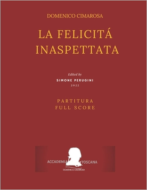 Cimarosa: La felicità inaspettata: (Partitura - Full Score) by Ferdinando Moretti, Simone Perugini, Domenico Cimarosa