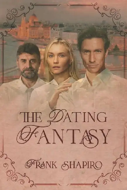 The Dating Fantasy by Frank Shapiro