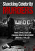 Shocking Celebrity Murders: True Crime Cases of Famous People Who Were Brutally Killed by Jack Smith