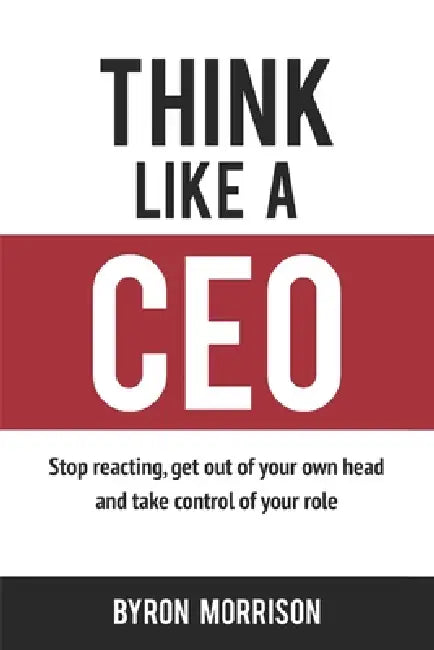 Think Like A Ceo by Byron Morrison