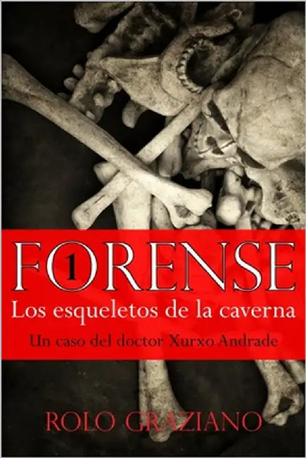 Forense: Los esqueletos de la caverna by Graziano, Rolo