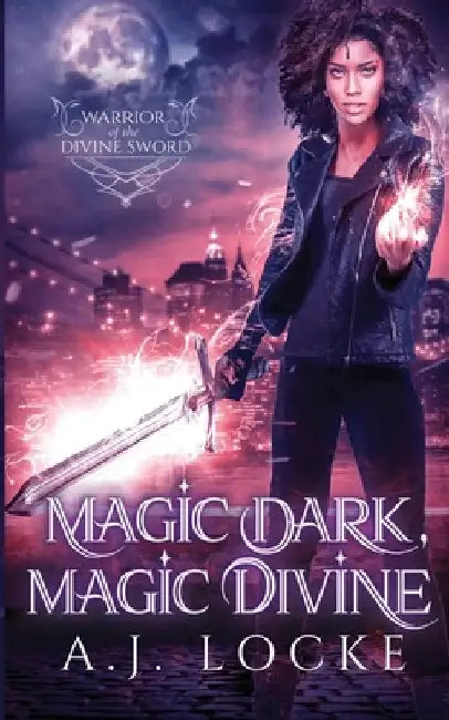 Magic Dark, Magic Divine by A. J. Locke