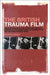 The British Trauma Film: Psychoanalysis and Popular British Cinema in the Immediate Aftermath of the Second World War by Adam Plummer
