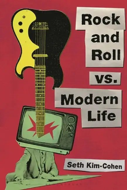 Rock and Roll vs. Modern Life by Seth Kim-Cohen