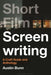 Short Film Screenwriting: A Craft Guide and Anthology by Austin Bunn