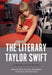 The Literary Taylor Swift: Songwriting and Intertextuality by Betsy Winakur Tontiplaphol, Anastasia Klimchynskaya