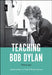 Teaching Bob Dylan: Multitudes by Barry J. Faulk, Brady Harrison