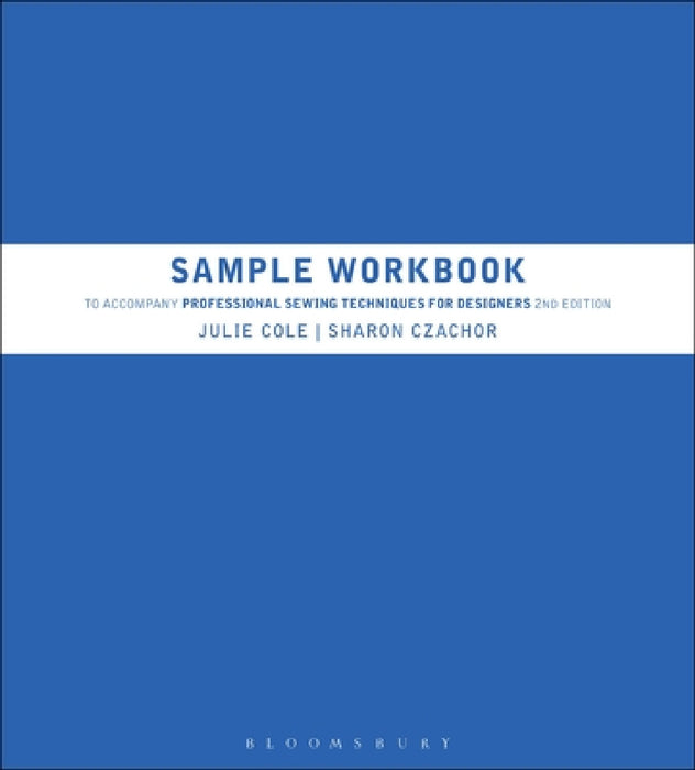 Sample Workbook to Accompany Professional Sewing Techniques for Designers by Julie Cole, Sharon Czachor