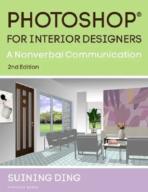 Photoshop(r) for Interior Designers: A Nonverbal Communication by Suining Ding
