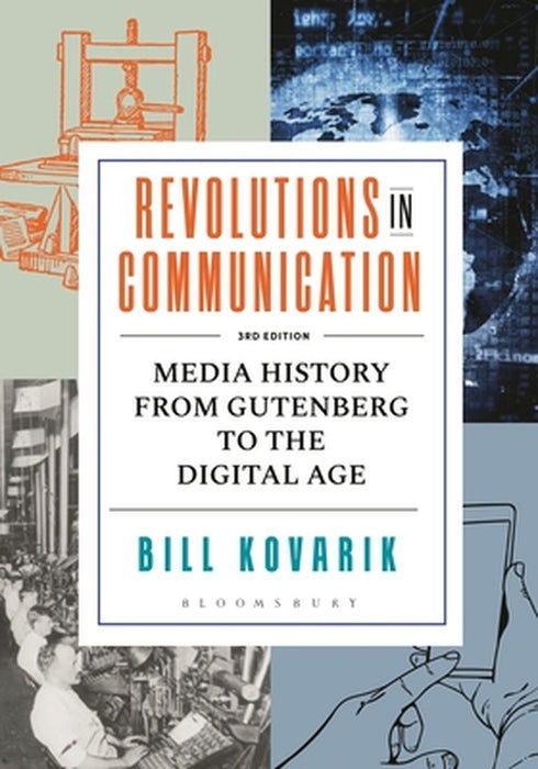 Revolutions in Communication: Media History from Gutenberg to the Digital Age by Bill Kovarik