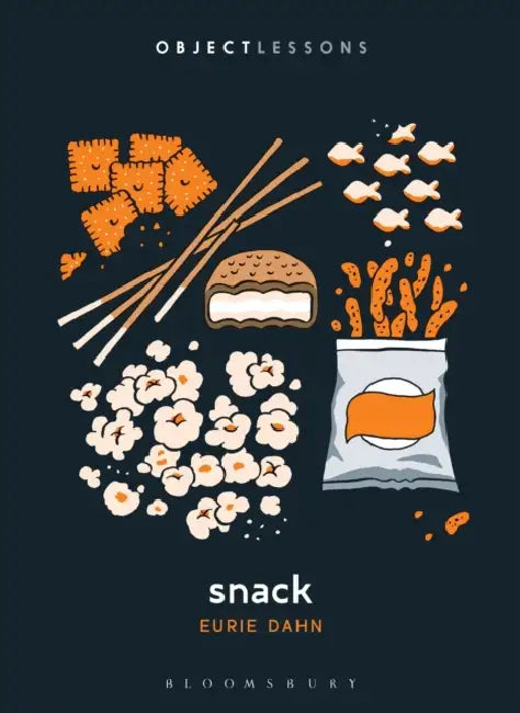Snack by Eurie Dahn, Ian Bogost, Christopher Schaberg