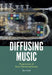 Diffusing Music: Trajectories of Sonic Democratization by Ben Neill