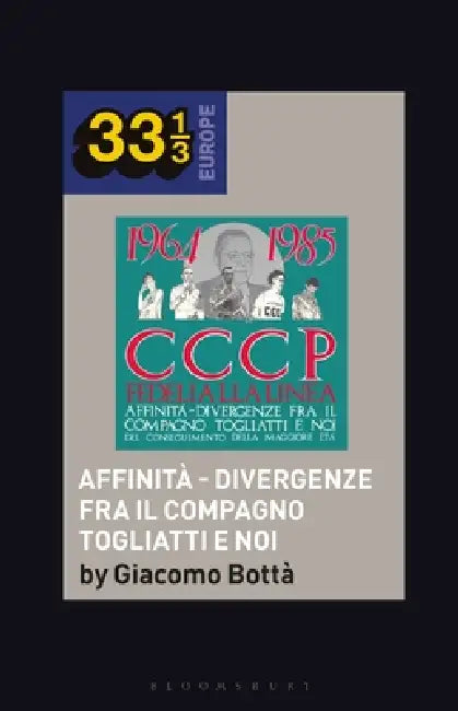 Cccp - Fedeli Alla Linea's Affinità - Divergenze Fra Il Compagno Togliatti E Noi by Giacomo Bottà, Fabian Holt