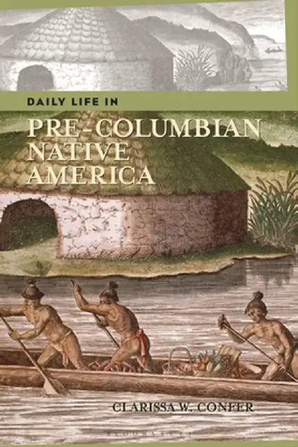 Daily Life in Pre-Columbian Native America by Clarissa Confer