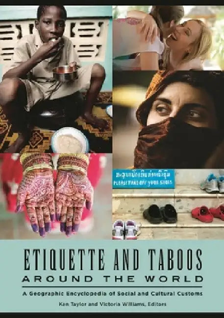 Etiquette and Taboos around the World: A Geographic Encyclopedia of Social and Cultural Customs by Ken Taylor, Victoria R. Williams