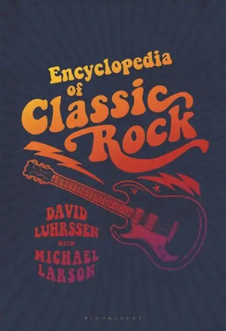 Encyclopedia of Classic Rock by David Luhrssen