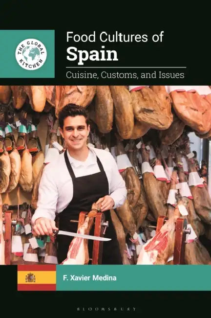 Food Cultures of Spain: Cuisine, Customs, and Issues by F. Xavier Medina