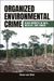 Organized Environmental Crime: Black Markets in Gold, Wildlife, and Timber by Daan Van Uhm