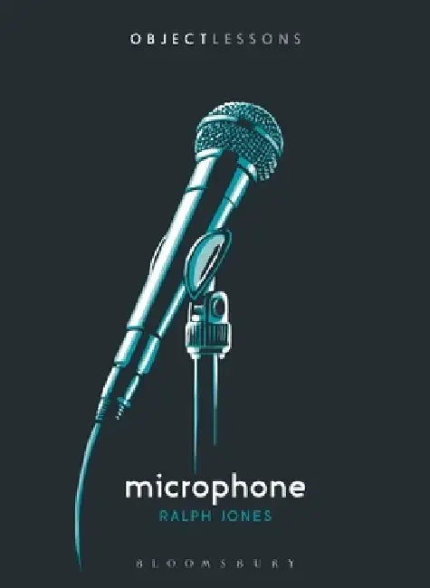 Microphone by Ralph Jones, Ian Bogost, Christopher Schaberg