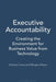 Executive Accountability: Creating the Environment for Business Value from Technology by Darlene Crane