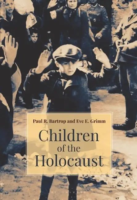 Children of the Holocaust by Paul R. Bartrop
