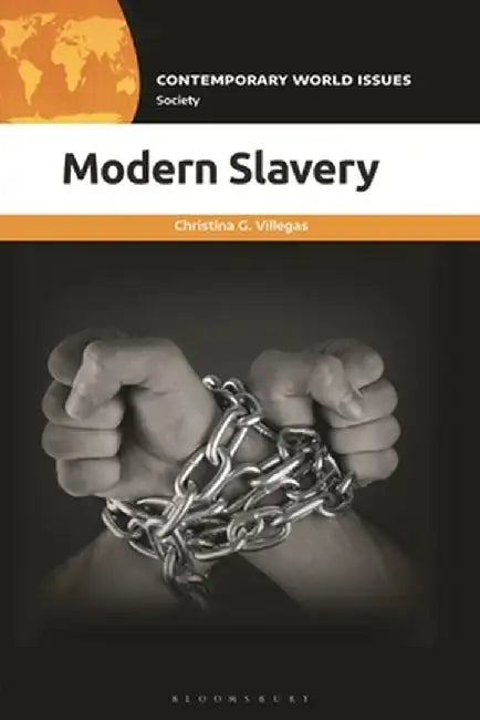 Modern Slavery: A Reference Handbook by Christina G. Villegas