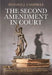 The Second Amendment in Court: Defining the Right to Keep and Bear Arms by Donald J. Campbell