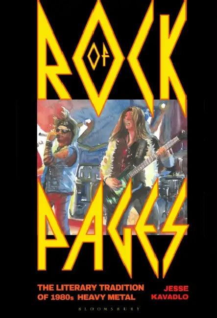 Rock of Pages: The Literary Tradition of 1980s Heavy Metal by Jesse Kavadlo