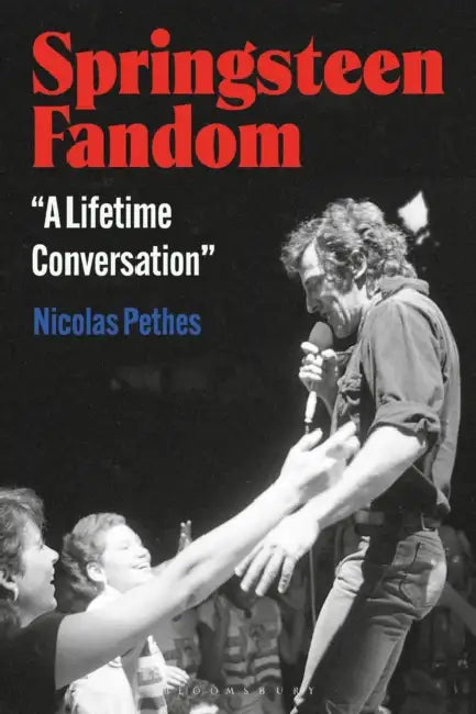 Springsteen Fandom: "A Lifetime Conversation" by Nicolas Pethes
