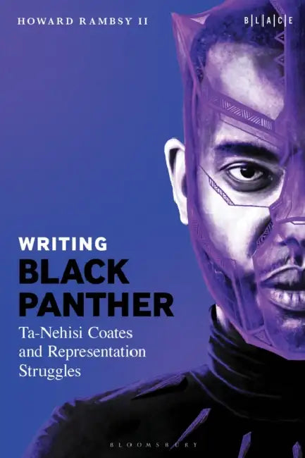 Writing Black Panther: Ta-Nehisi Coates and Representation Struggles by II Howard Rambsy