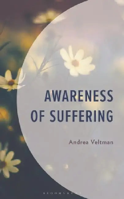 Awareness of Suffering by Andrea Veltman