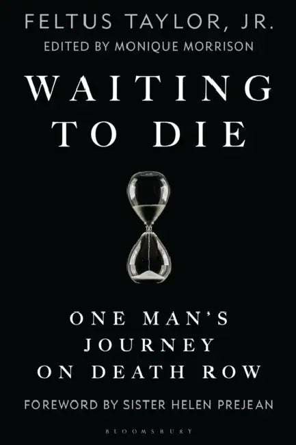 Waiting to Die: One Man's Journey on Death Row by Jr. Taylor Feltus, Monique Morrison