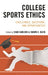 College Sports Ethics: Challenges, Questions, and Opportunities by Shawn E. Klein, Chad Carlson