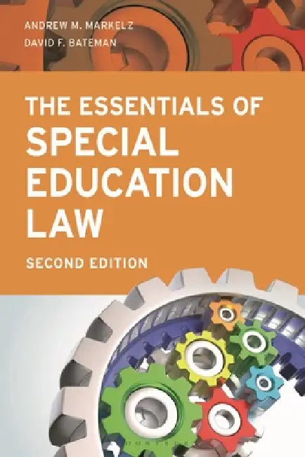 The Essentials of Special Education Law by Andrew M. Markelz, David F. Bateman
