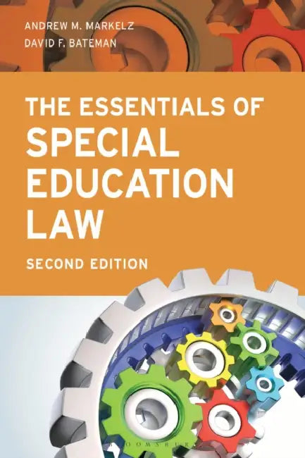 The Essentials of Special Education Law by Andrew M. Markelz, David F. Bateman