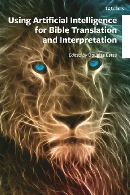 Artificial Intelligence for Bible Translation and Interpretation by Douglas Estes