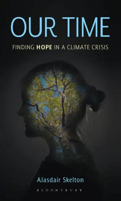 Our Time: Finding Hope in a Climate Crisis by Alasdair Skelton