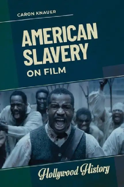 American Slavery on Film by Caron Knauer