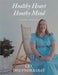 Healthy Heart Healthy Mind: A Map Book For The Soul by Lee Dhepnorrarat