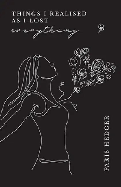 Things I Realised As I Lost Everything by Paris Hedger