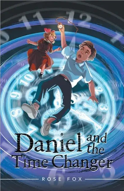 Daniel and the Time Changer by Fox, Rose