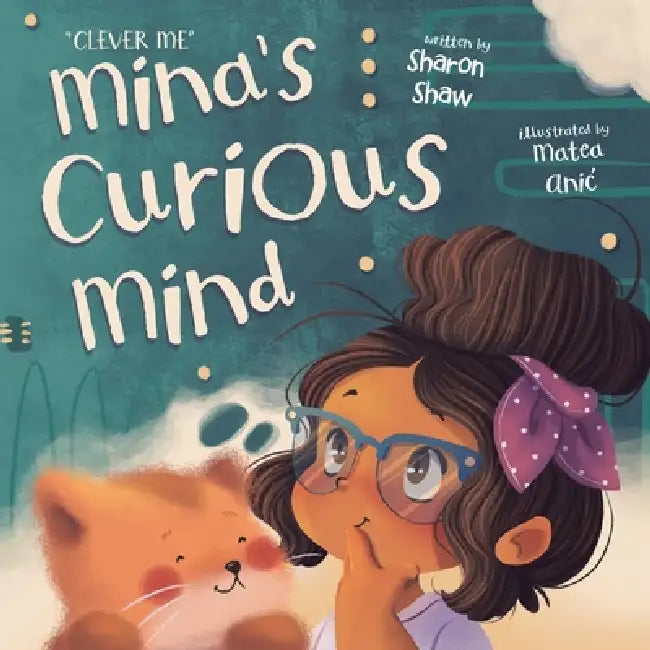 Mina's Curious Mind by Sharon Shaw, Matea Anic?