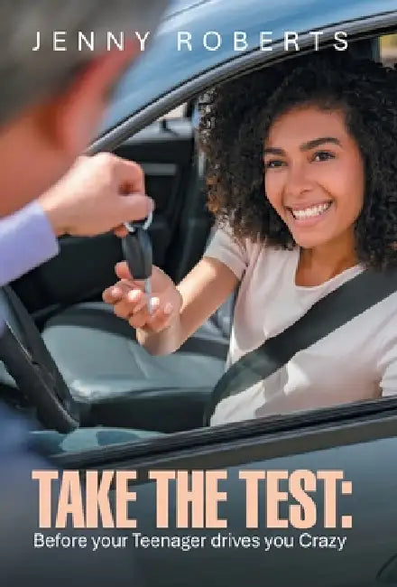 Take the Test: Before your Teenager drives you Crazy by Jenny Roberts
