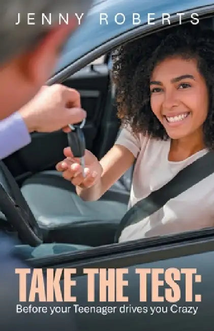 Take the Test: Before your Teenager drives you Crazy by Jenny Roberts