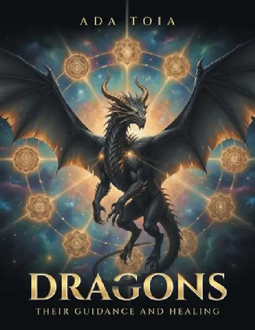 Dragons: Their Guidance and Healing by Ada Toia