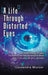 A Life Through Distorted Eyes: A Life Felt through Poetry, the Pain Game that Distorted the Brain Won't You Join Me on a Journey? by Cassandra Mietzel