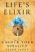 Life's Elixir: Unlock Your Vitality by Clint Facey