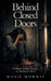 Behind Closed Doors: A Memoir of Abuse, Survival, and Breaking the Silence by Rosie Morris