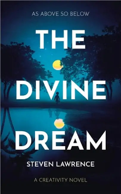 The Divine Dream: A Creativity Novel by Steven Lawrence