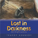 Lost in Darkness: Allow the light to guide you by Tracey Kennedy